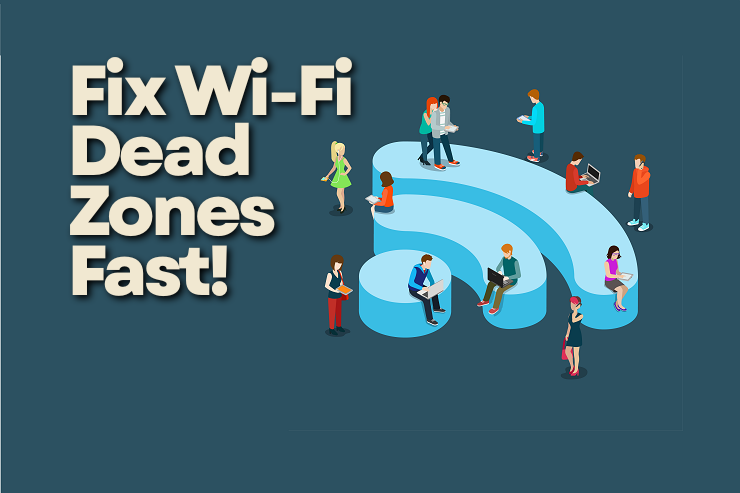 Fix Wi-Fi Dead Zones Fast!